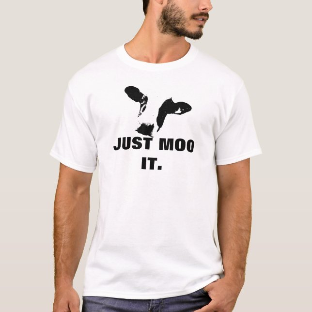 Elm St Clothing JUST MOO IT. T-Shirt (Front)