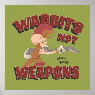 ELMER FUDD™ & BUGS BUNNY™ "Wabbits Not Weapons" Poster