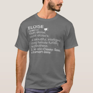 Eloise Name Eloise Definition Eloise Female Name E T-Shirt