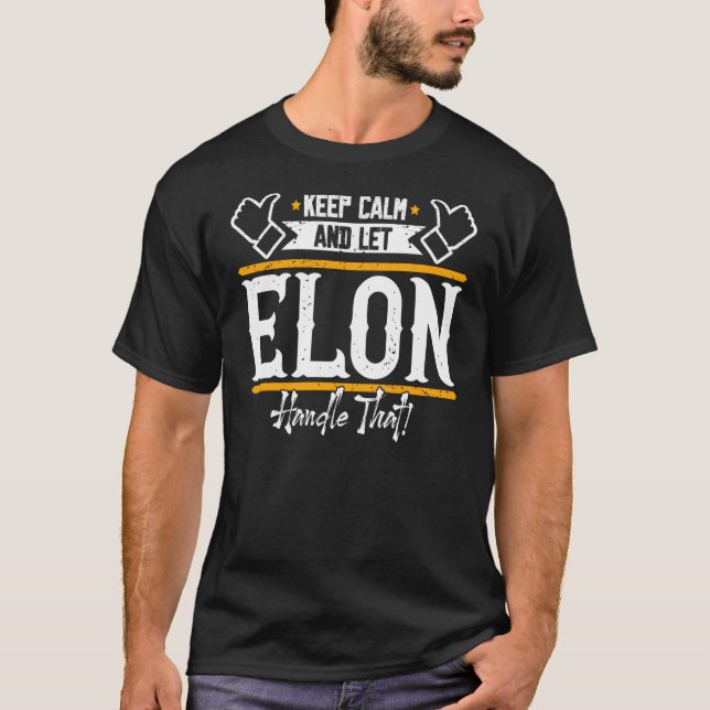 Elon Keep Calm and let Elon handle that T-Shirt (Front)