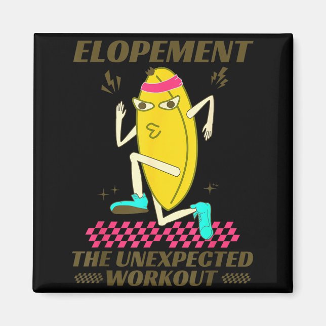 Elopement The Unexpected Workout Funny Fruit Meme Magnet (Front)