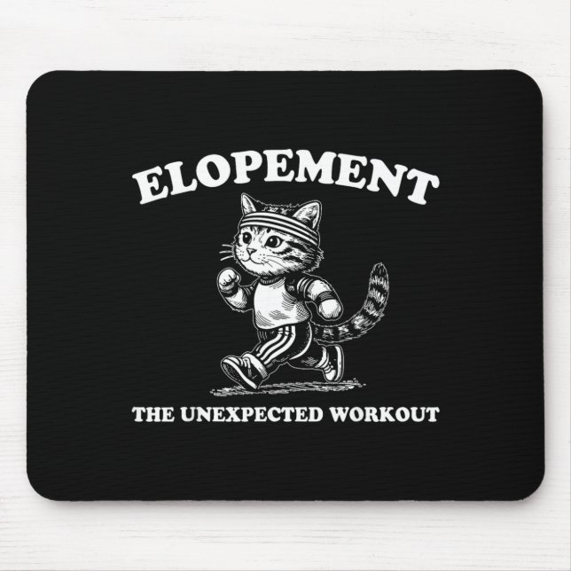 Elopement The Unexpected Workout Mouse Pad (Front)