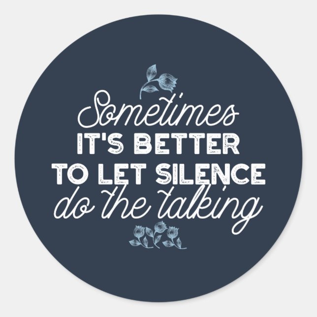 Eloquent Silence Quote Art for Serene Decor Classic Round Sticker (Front)