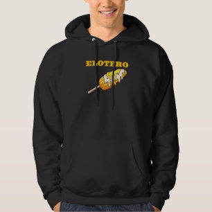 Elotero Spanish Sayings From Mexican Food Corn On Hoodie