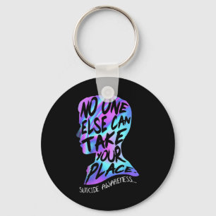 Else Can Take Your Place Suicide Awareness Key Ring