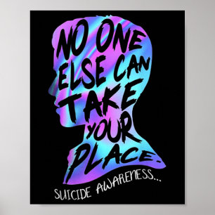 Else Can Take Your Place Suicide Awareness  Poster