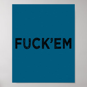 'Em funny sarcastic gift i don't care humor meme Poster