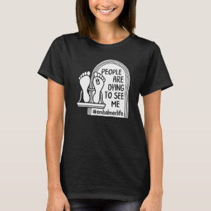 Embalmer I'd Rather Be Embalming Mortician Funeral T-Shirt