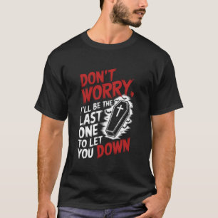 Embalming Embalmer Mortician Quote Mortuary Funera T-Shirt