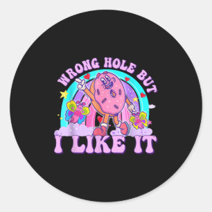 Embaring Wrong Hole But I Like It Funny Adult Humo Classic Round Sticker