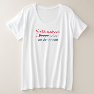 Embarrassed/Proud to be an American T-Shirt Plus Size T-Shirt