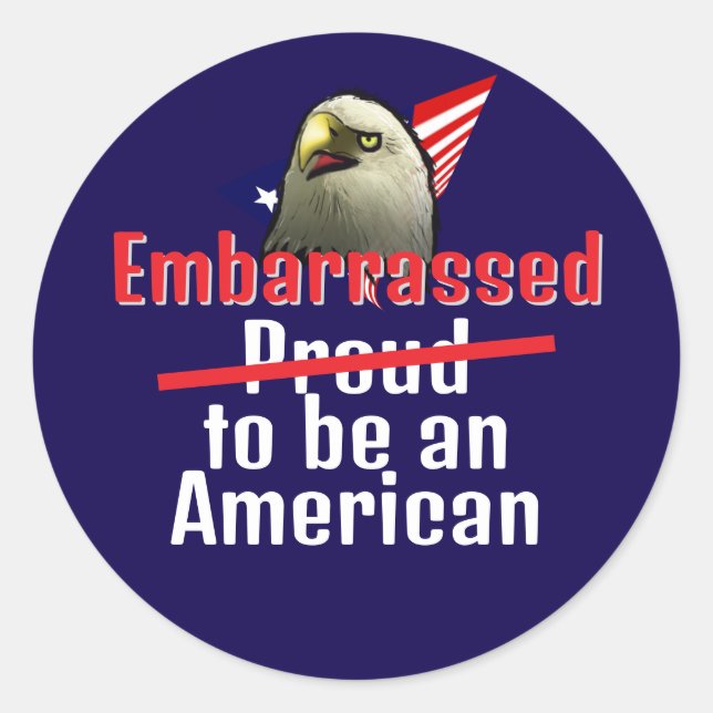 Embarrassed To Be an American Classic Round Sticker (Front)