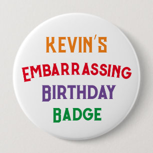 Embarrassing Funny Birthday Badge 