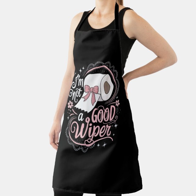 Embarrassing Funny Im Not a Good Wiper Apron (Insitu)