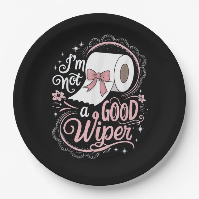 Embarrassing Funny Im Not a Good Wiper Paper Plate (Front)