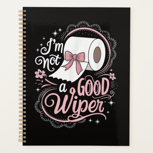 Embarrassing Funny Im Not a Good Wiper Planner (Front)