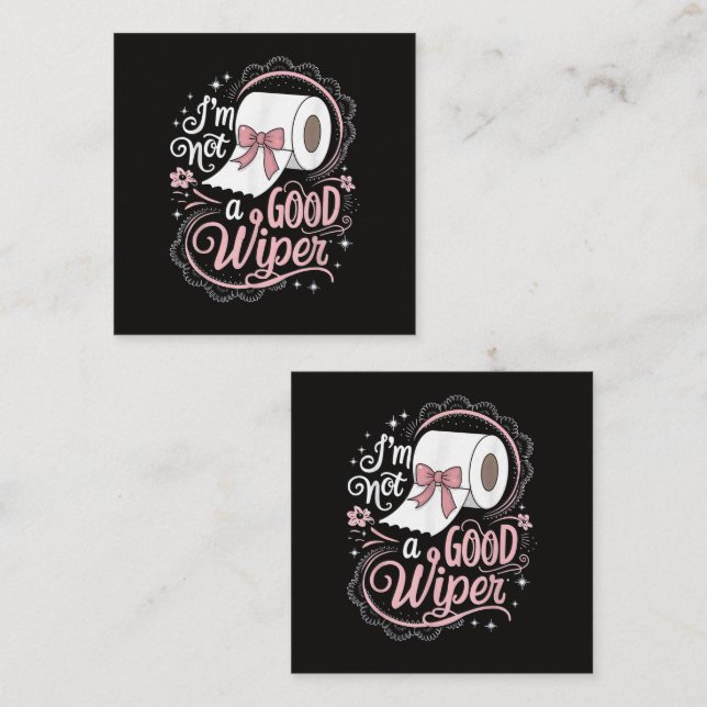 Embarrassing Funny Im Not a Good Wiper Square Business Card (Front/Back)