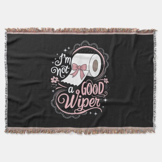 Embarrassing Funny Im Not a Good Wiper Throw Blanket (Front)