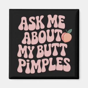 Embarrassing Funny Inappropriate Butt Pimples Meme Magnet