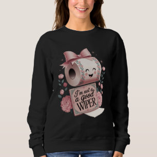 Embarrassing Humour Adult Im Not a Good Wiper Inap Sweatshirt