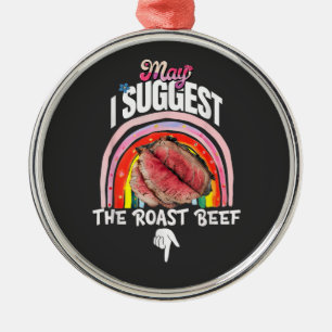 Embarrassing May I Suggest The Roast Beef Metal Tree Decoration