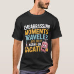 Embarrassing Traveler Funny Adult Tee<br><div class="desc">Show off your love for travel… and your knack for awkward moments! This hilarious T-shirt features a cheeky design perfect for adults with a sense of humor, poking fun at those embarrassing vacation mishaps. Great for travel lovers, novelty gift seekers, and anyone who enjoys funny, inappropriate humor that sparks laughs...</div>