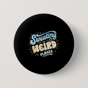 Embarring Inappropriate Sweating In Weird Places A 6 Cm Round Badge