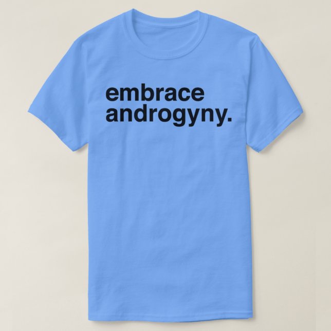 Embrace Androgyny T-Shirt (Design Front)