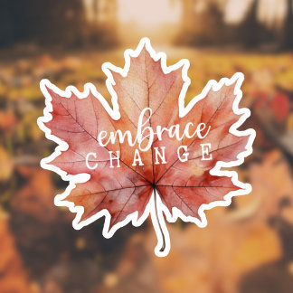 "Embrace Change" Maple Leaf Sticker