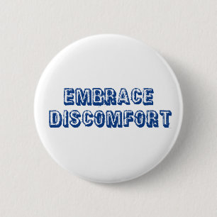 Embrace Discomfort 6 Cm Round Badge