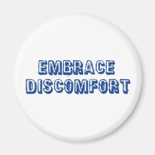 Embrace Discomfort Magnet