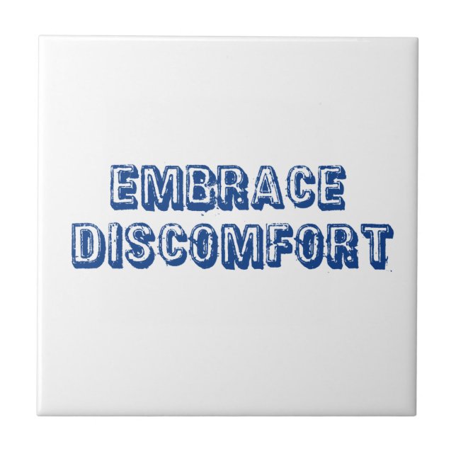 Embrace Discomfort Tile (Front)