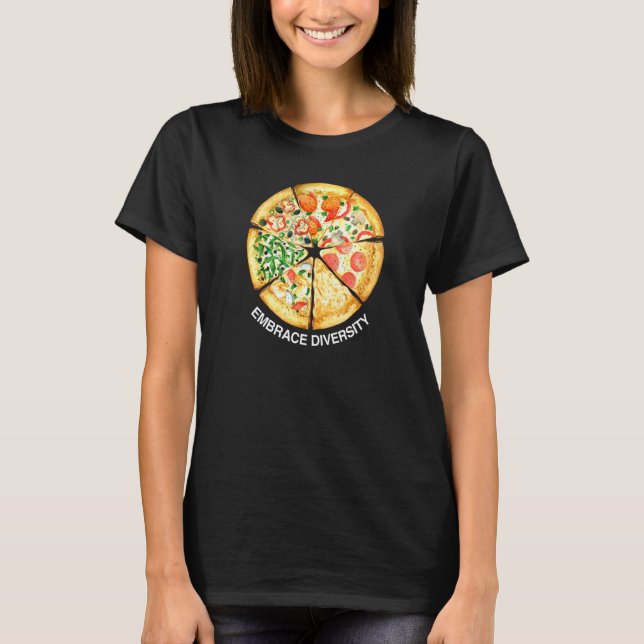 Embrace Diversity Delicious Pizza Slices I Love Ca T-Shirt (Front)