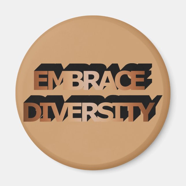 Embrace Diversity (Shades of Brown) Magnet (Front)