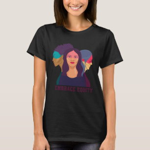 Embrace Equity for women men girl and boy  4 T-Shirt