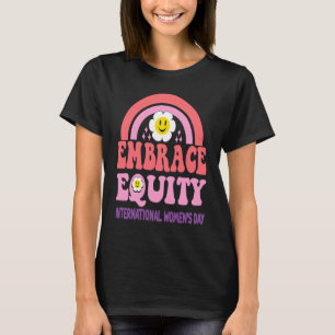 Embrace Equity International Womens Day  1 T-Shirt