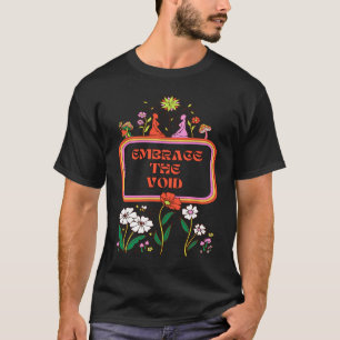 Embrace Existentialism Philosophy Quote 1 T-Shirt