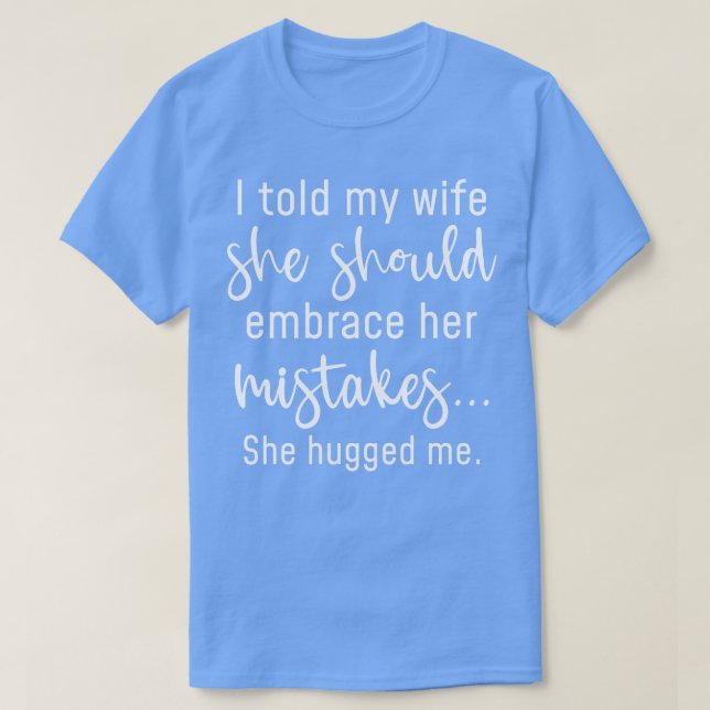 Embrace Her Mistakes T-Shirt (Design Front)