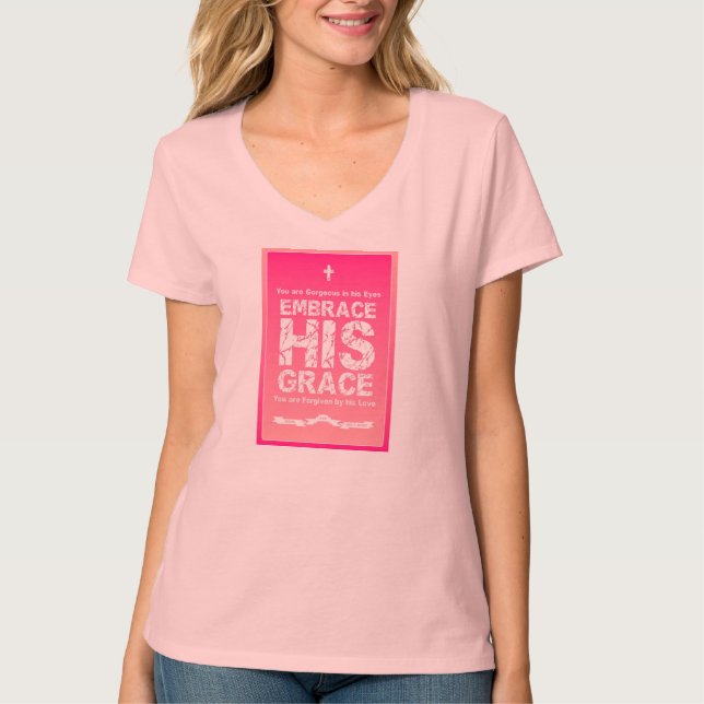 'Embrace HIS Grace' Ladies Pink V-Neck T-Shirt (Front)