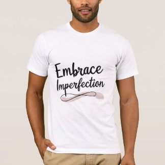 Embrace Imperfection T-Shirt