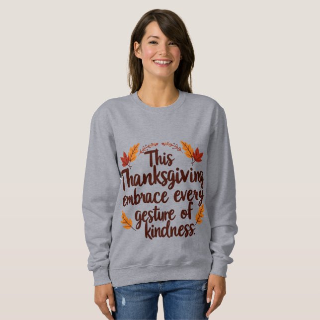 Embrace Kindness This Thanksgiving | Inspirational Sweatshirt (Front Full)