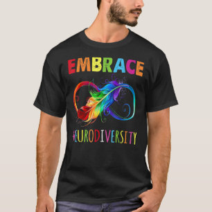 Embrace Neurodiverity Rainbow Infinity Feather Aut T-Shirt