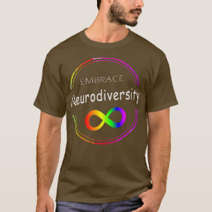 Embrace Neurodiversity Autism ASD ADHD Rainbow Inf T-Shirt