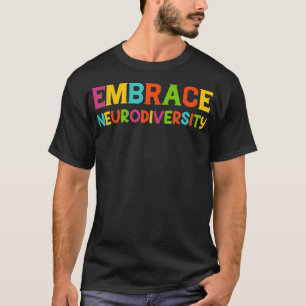 Embrace Neurodiversity Autism Awareness Month Supp T-Shirt