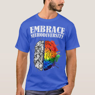 Embrace neurodiversity brain adhd autism awareness T-Shirt