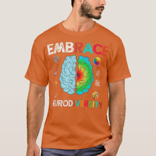 Embrace Neurodiversity Brain Embrace ADHD Autism 6 T-Shirt
