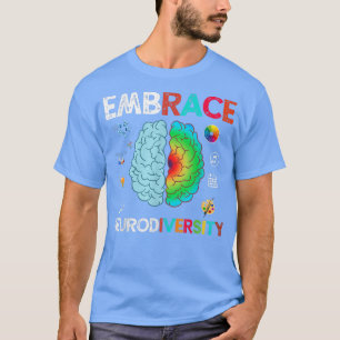 Embrace Neurodiversity Embrace ADHD Autism ASD T-Shirt