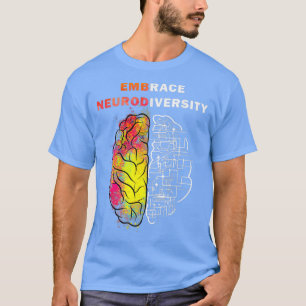 Embrace Neurodiversity Embrace ADHD Autism ASD  T-Shirt