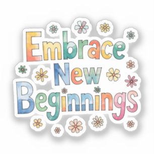 Embrace new beginnings