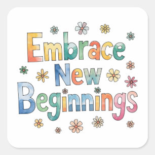 Embrace new beginnings square sticker